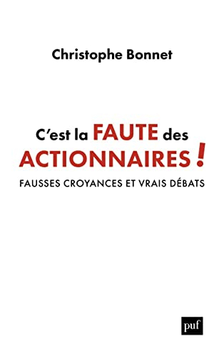 C'est la faute des actionnaires ! : fausses croyances et vrais débats