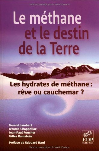 Le méthane et le destin de la terre : les hydrates de méthanes : rêve ou cauchemar ?