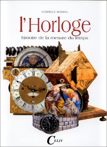 l'horloge : histoire de la mesure du temps