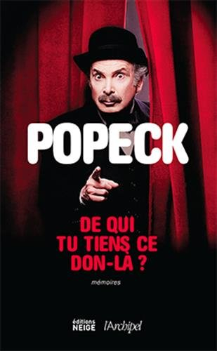 De qui tu tiens ce don-là ? : mémoires