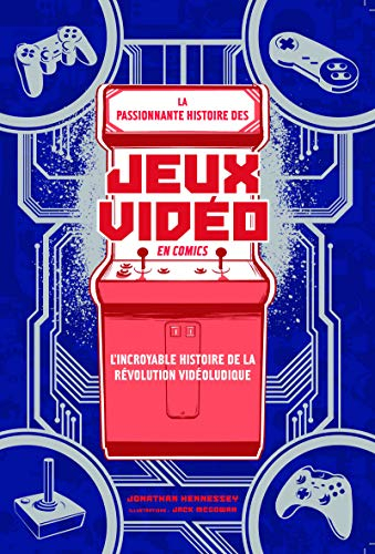 La passionnante histoire des jeux vidéo en comics : l'incroyable histoire de la révolution vidéoludi