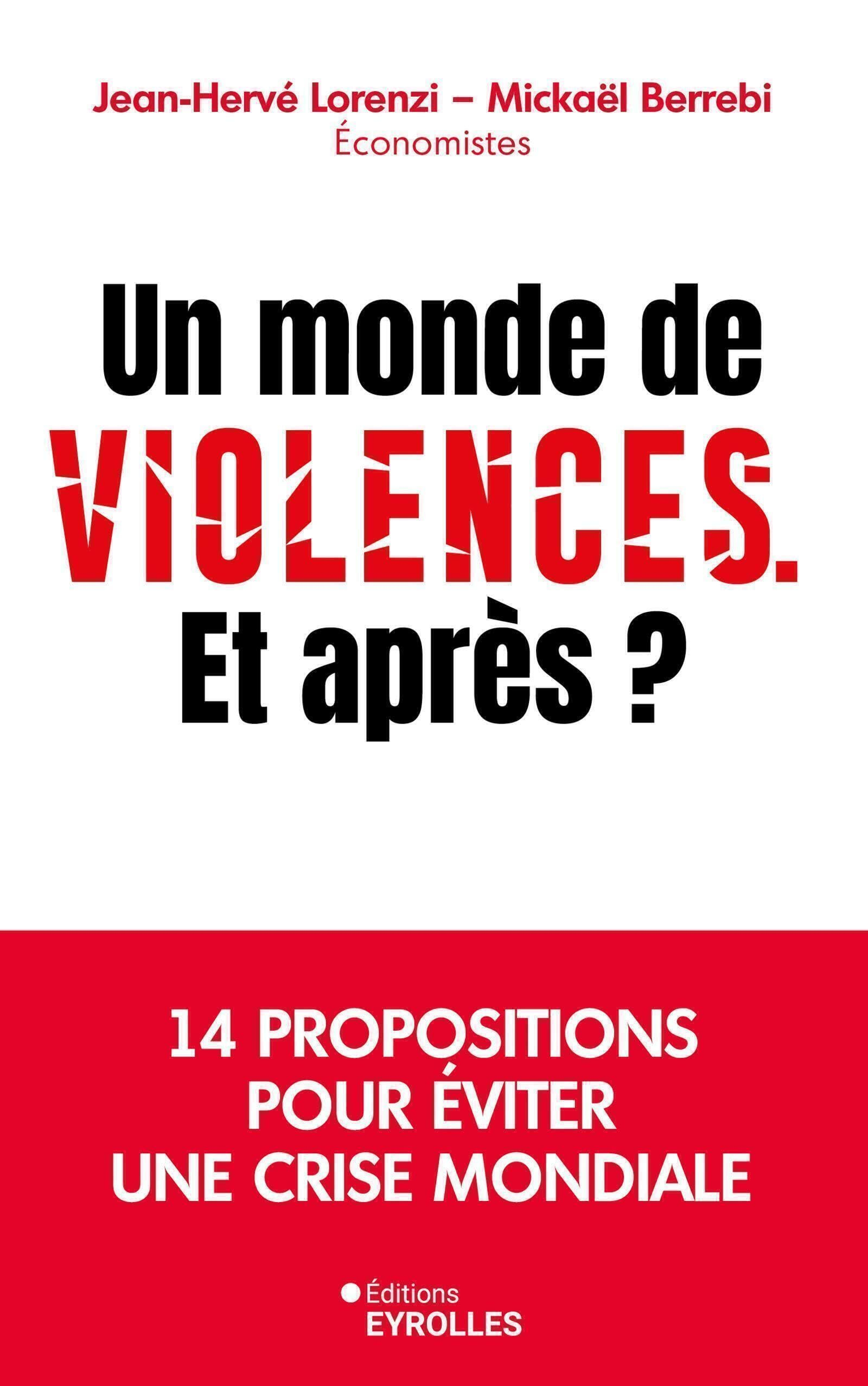 Un monde de violences, et après ? : 14 propositions pour éviter une crise mondiale
