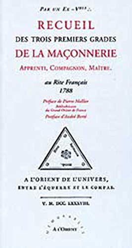 Recueil des trois premiers grades de la maçonnerie : apprenti, compagnon, maître
