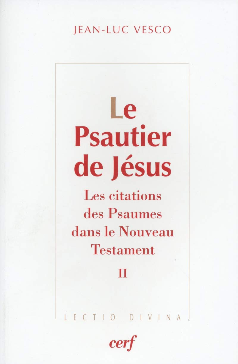 Le psautier de Jésus : les citations des Psaumes dans le Nouveau Testament. Vol. 2