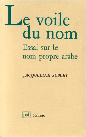 Le Voile du nom : essai sur le nom propre arabe