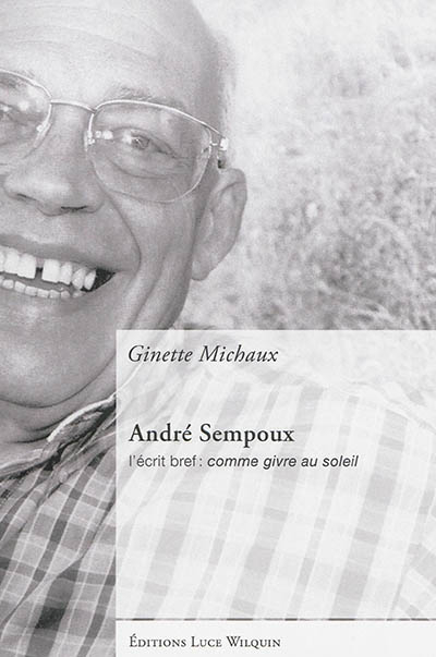 André Sempoux : l'écrit bref : comme givre au soleil