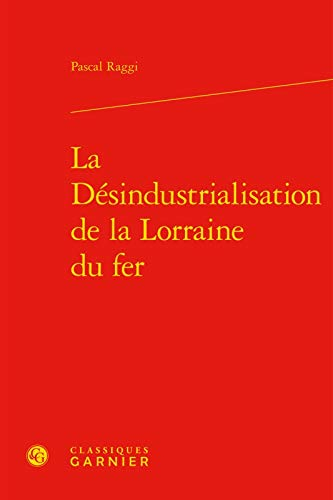 La désindustrialisation de la Lorraine du fer
