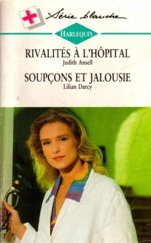rivalités à l'hôpital suivi de soupçons et jalousie : collection : série blanche n, 377