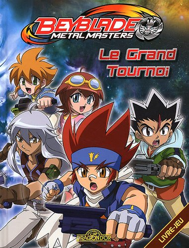 Beyblade metal masters : le grand tournoi : livre-jeu