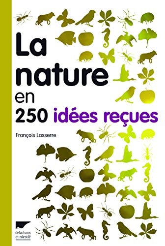 La nature en 250 idées reçues