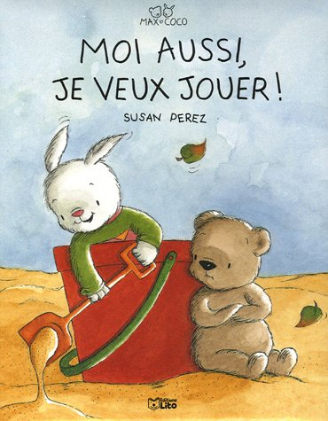Max et Coco. Vol. 2006. Moi aussi, je veux jouer !