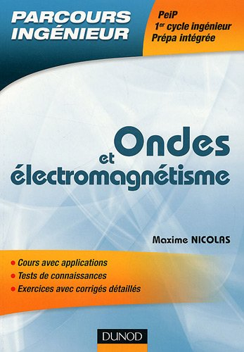 Ondes et électromagnétisme : cours avec applications, tests de connaissances, exercices avec corrigé