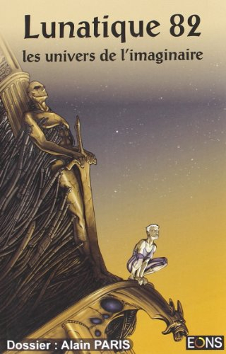 Lunatique : les univers de l'imaginaire, n° 82. Alain Paris