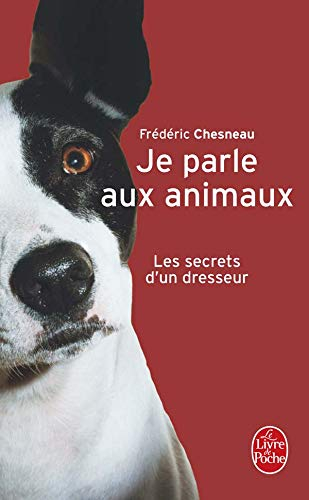 Je parle aux animaux : les secrets d'un dresseur