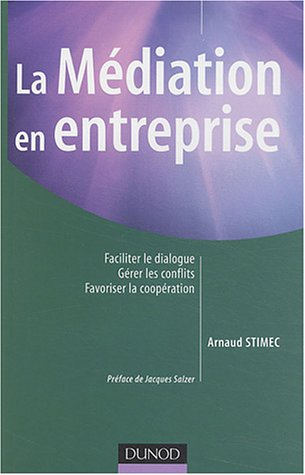 la médiation en entreprise : faciliter le dialogue, gérer les conflits, favoriser les coopérations