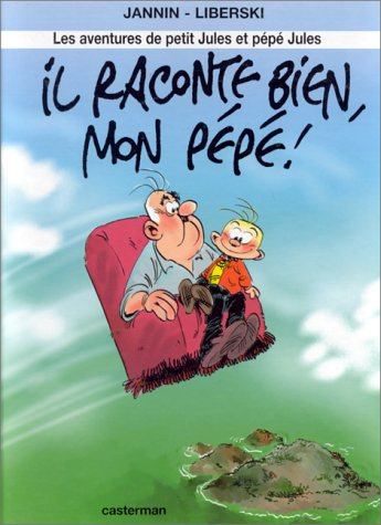 Les aventures de petit Jules et pépé Jules. Vol. 1. Il raconte bien, mon pépé !