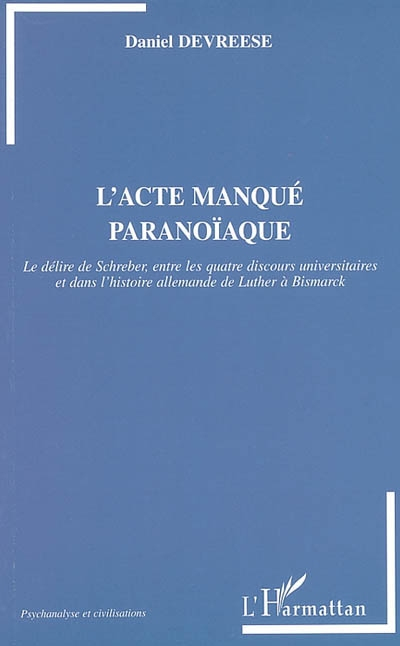 L'acte manqué paranoïaque : le délire de Schreber, entre les quatre discours universitaires et dans 