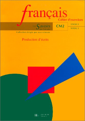 Français, CM2 cycle 3 niveau 3 : production d'écrits : cahiers d'exercices