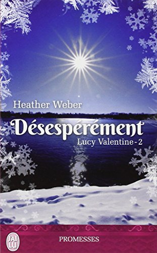 Lucy Valentine. Vol. 2. Désespérément