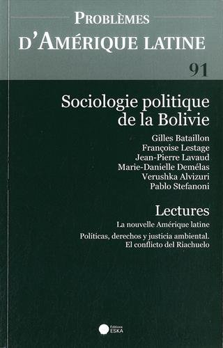 Problèmes d'Amérique latine, n° 91. Sociologie politique de la Bolivie
