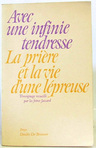 Avec une infinie tendresse : la prière et la vie d'une lépreuse