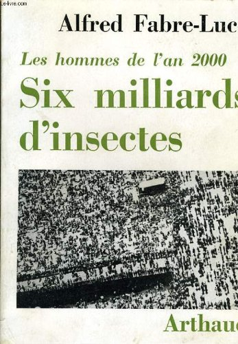 les hommes de l'an 2000 six milliards d'insectes