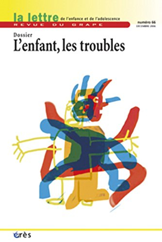 Lettre de l'enfance et de l'adolescence (La), n° 66. L'enfant, les troubles