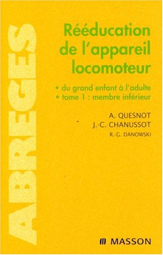 Rééducation de l'appareil locomoteur : du grand enfant à l'adulte. Vol. 1. Membre inférieur