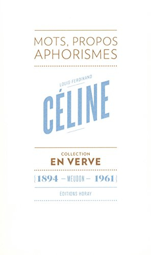 Louis-Ferdinand Céline : mots, propos, aphorismes