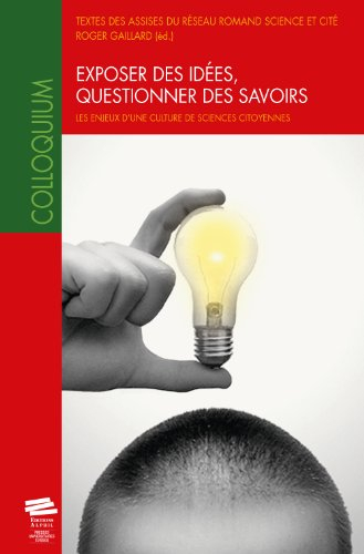 Exposer des idées, questionner des savoirs : les enjeux d'une culture de sciences citoyennes : texte