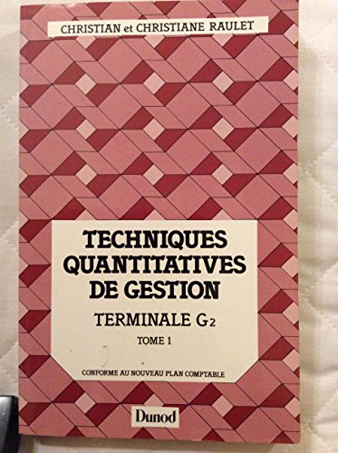 Techniques quantitatives de gestion : terminale G2. Vol. 1