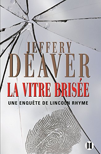 Une enquête de Lincoln Rhyme. La vitre brisée