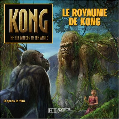 Le royaume de Kong : d'après le scénario du film de Fran Walsh, Philippa Boyens, Peter Jackson