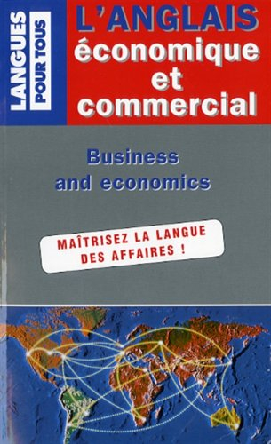 L'anglais économique et commercial : en 20 dossiers. English for business and economics : in twenty 