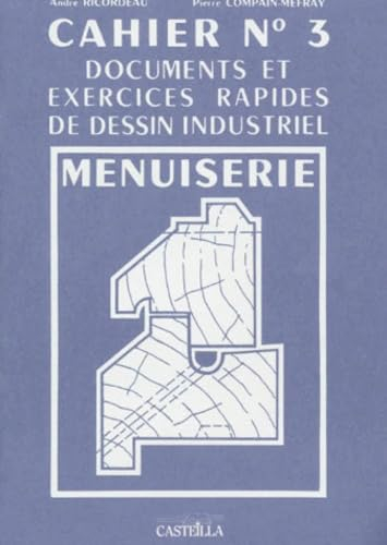 Exercices rapides de dessin industriel. Vol. 3. Menuiserie