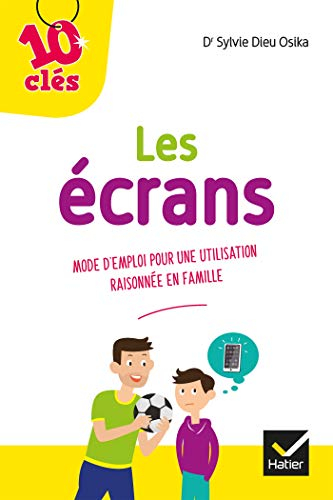 Les écrans : mode d'emploi pour une utilisation raisonnée en famille
