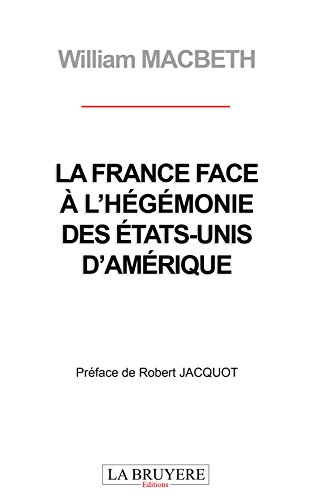 La France face à l'hégémonie des Etats-Unis d'Amérique