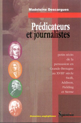Prédicateurs et journalistes : petits récits de la persuasion en Grande-Bretagne au XVIIIe siècle : 