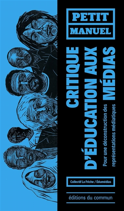 Petit manuel critique d'éducation aux médias : pour une déconstruction des représentations médiatiqu