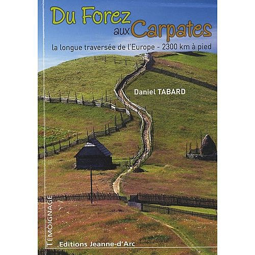 Du Forez aux Carpates : la longue traversée de l'Europe, 2.300 kilomètres à pied
