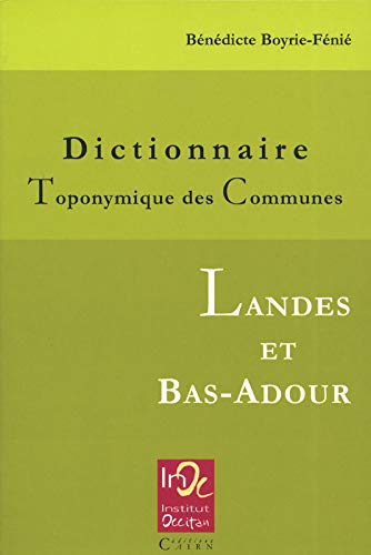 Dictionnaire toponymique des communes : Landes et Bas-Adour