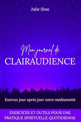 Mon journal de clairaudience: Exercez jour après jour votre médiumnité (Exercices et outils pour une