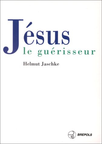 Jésus le guérisseur : psychothérapie dans le Nouveau Testament