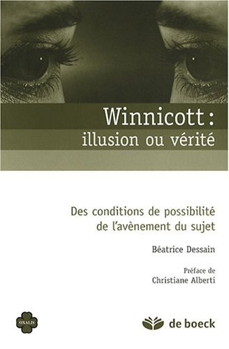 Winnicott : illusion ou vérité : des conditions de possibilité de l'avènement du sujet