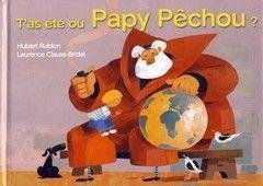 T'as été où, Papy Pêchou ?