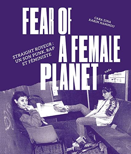 Fear of a female planet : Straight Royeur : un son punk, rap et féministe