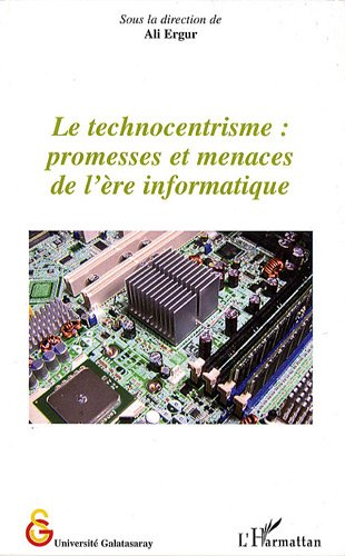 Le technocentrisme, promesses et menaces de l'ère informatique