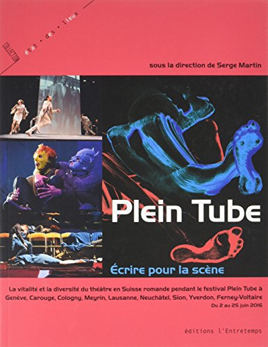 Plein tube : écrire pour la scène : la vitalité et la diversité du théâtre en Suisse romande pendant