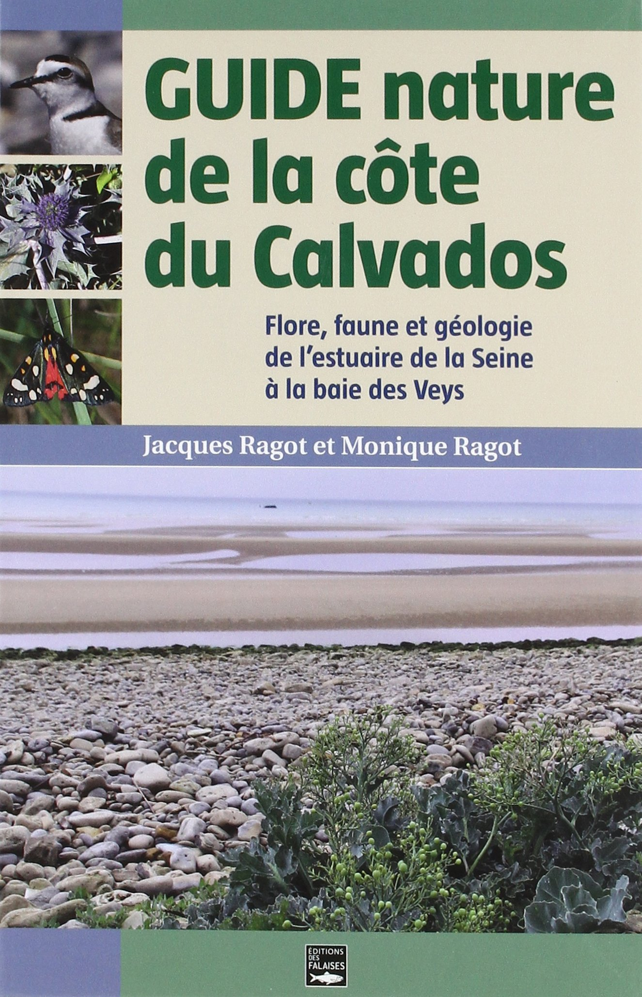 Guide nature de la côte du Calvados : flore, faune et géologie de l'estuaire de la Seine à la baie d