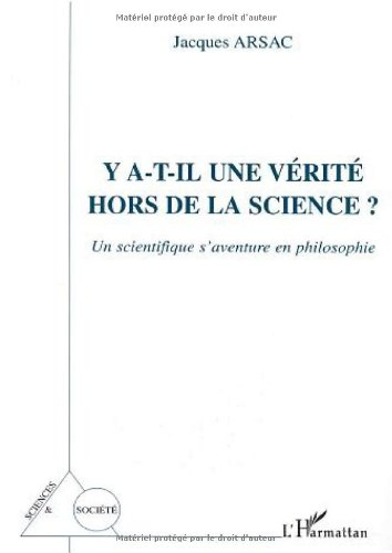 Y a-t-il une vérité hors de la science ? : un scientifique s'aventure en philosophie